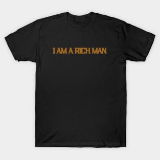 I Am A Rich Man T-Shirt